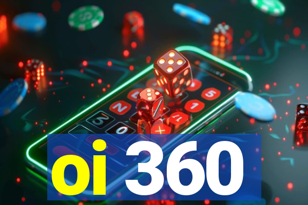 oi 360